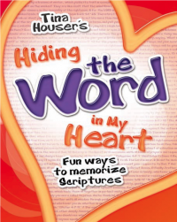 Hiding the Word in My Heart - Fun ways to memorize scripture